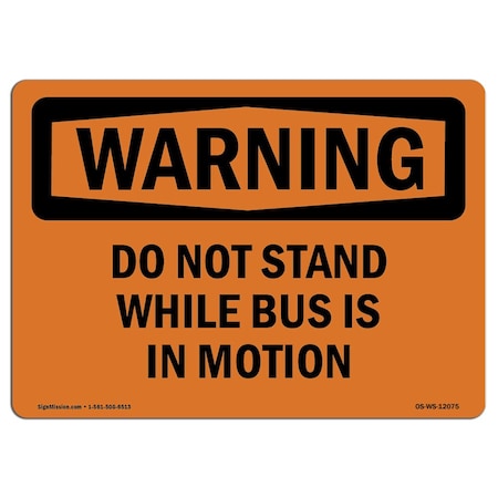 Signmission OSHA WARNING Sign, Do Not Stand While Bus Is In Motion, 10in X 7in Aluminum, 7" W, 10" L, Landscape OS-WS-A-710-L-12075